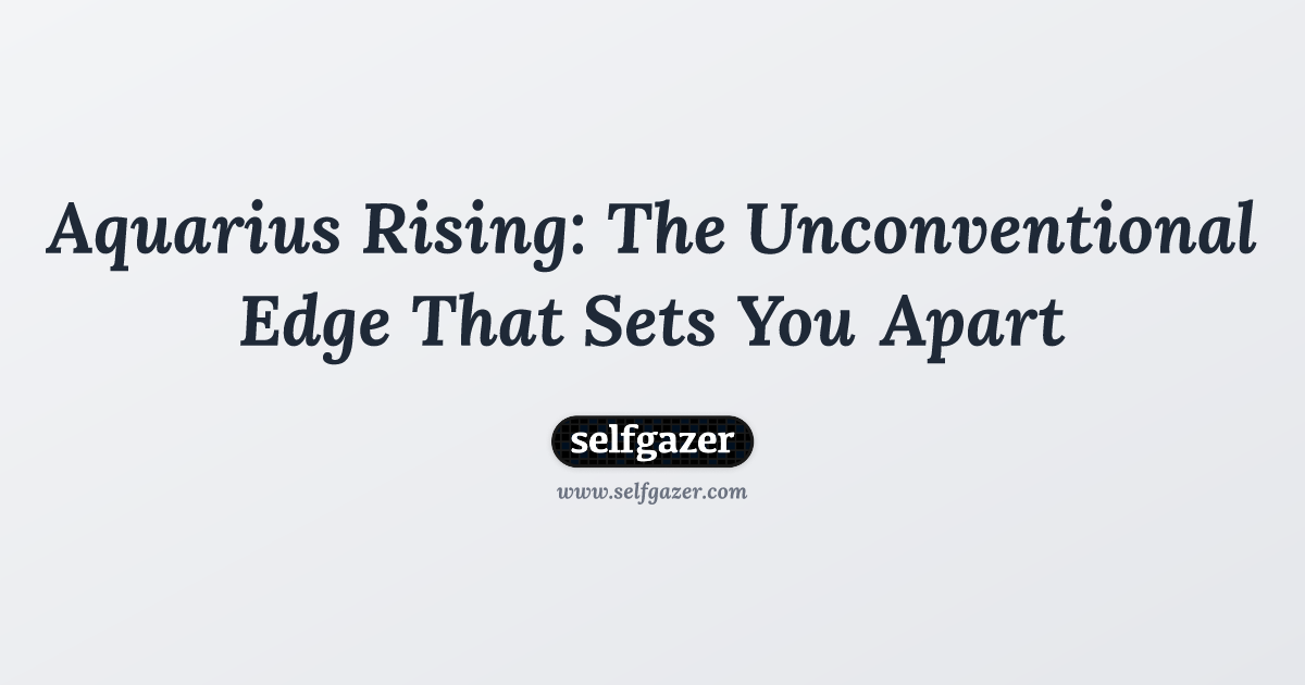 Aquarius Rising: The Unconventional Edge That Sets You Apart