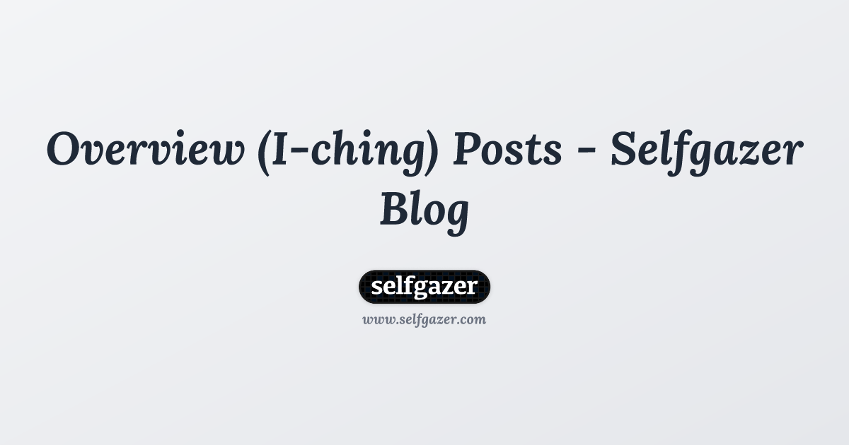 Overview (I-ching) Posts - Selfgazer Blog
