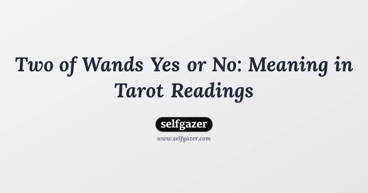 Two of Wands Yes or No: Meaning in Tarot Readings